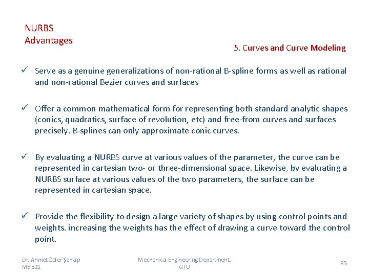 NURBS Advantages 5. Curves and Curve Modeling ü Serve as a genuine generalizations of