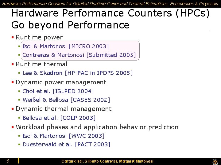 Hardware Performance Counters for Detailed Runtime Power and Thermal Estimations: Experiences & Proposals Hardware Hardware Performance Counters for Detailed Runtime Power and Thermal Estimations: Experiences & Proposals Hardware