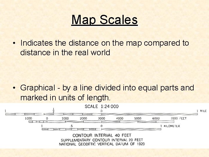 Map Scales • Indicates the distance on the map compared to distance in the