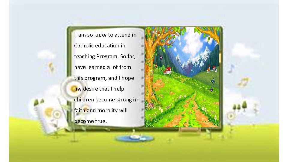 I am so lucky to attend in Catholic education in teaching Program. So far,