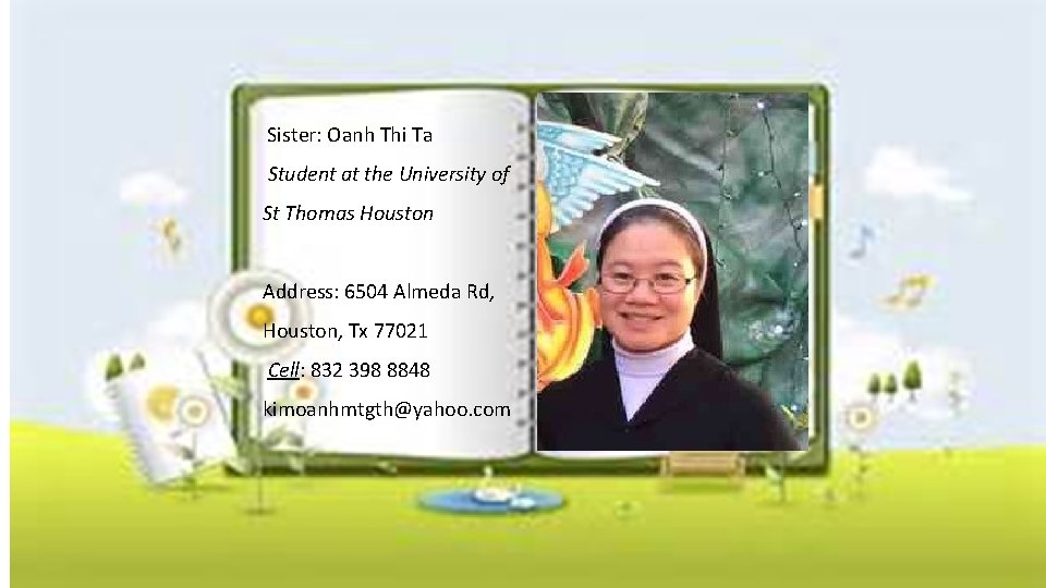 Sister: Oanh Thi Ta Student at the University of St Thomas Houston Address: 6504