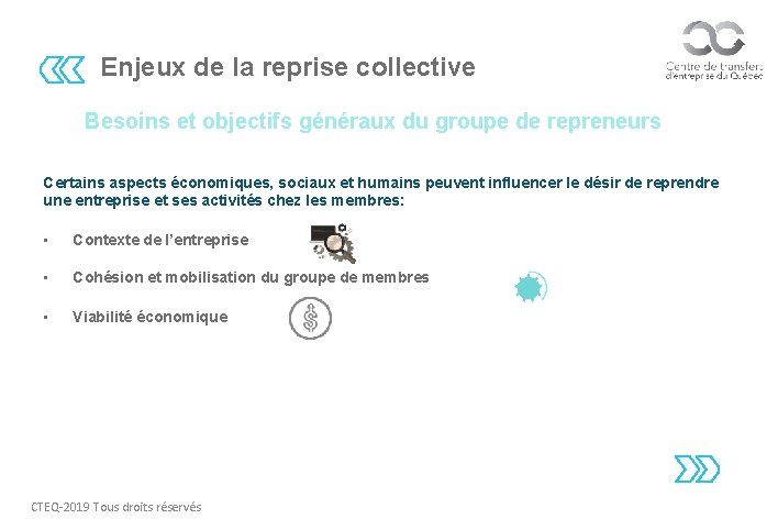 Enjeux de la reprise collective Besoins et objectifs généraux du groupe de repreneurs Certains