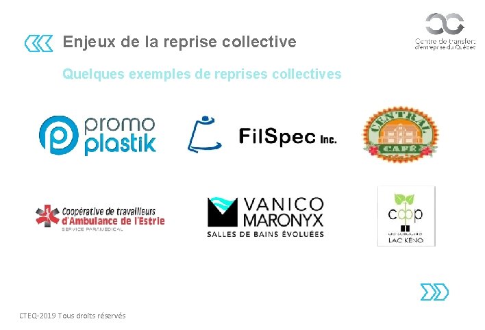 Enjeux de la reprise collective Quelques exemples de reprises collectives CTEQ-2019 Tous droits réservés