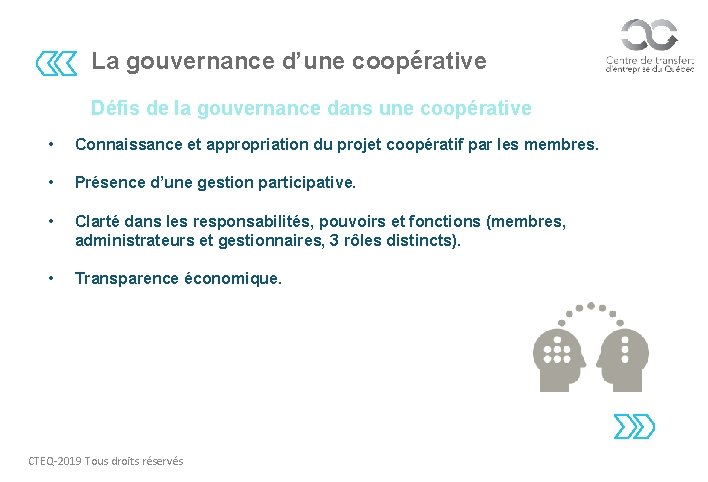 La gouvernance d’une coopérative Défis de la gouvernance dans une coopérative • Connaissance et
