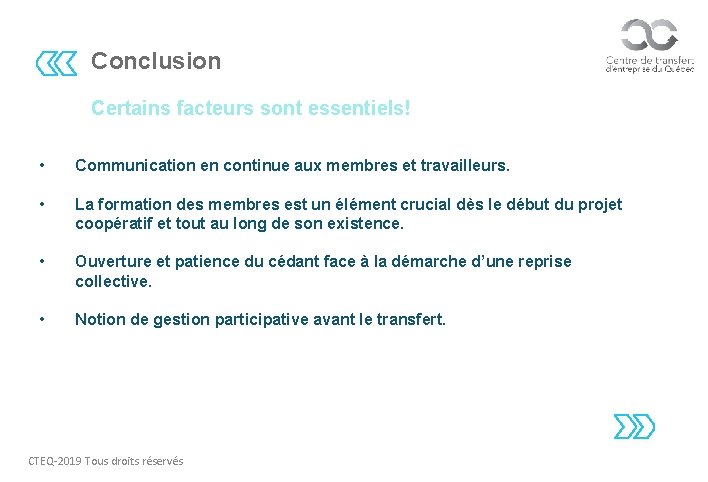 Conclusion Certains facteurs sont essentiels! • Communication en continue aux membres et travailleurs. •