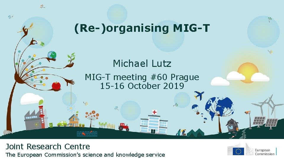 (Re-)organising MIG-T Michael Lutz MIG-T meeting #60 Prague 15 -16 October 2019 Joint Research