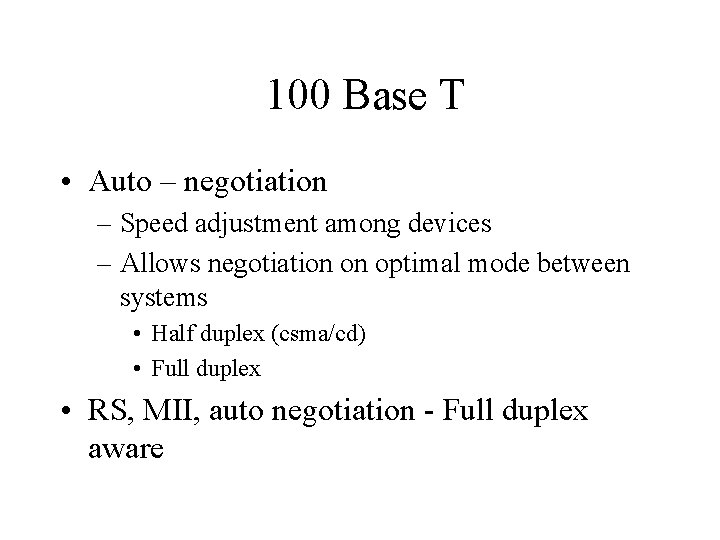 100 Base T • Auto – negotiation – Speed adjustment among devices – Allows