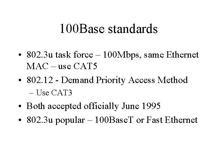 100 Base standards • 802. 3 u task force – 100 Mbps, same Ethernet