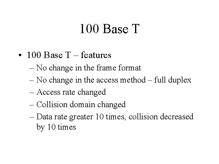 100 Base T • 100 Base T – features – No change in the