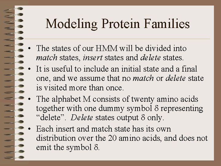 Modeling Protein Families • The states of our HMM will be divided into match