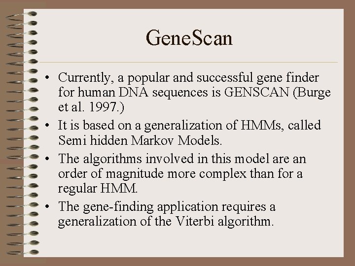 Gene. Scan • Currently, a popular and successful gene finder for human DNA sequences