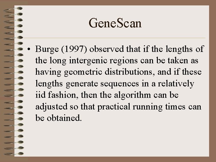 Gene. Scan • Burge (1997) observed that if the lengths of the long intergenic