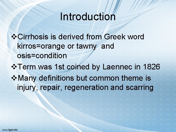 Introduction v. Cirrhosis is derived from Greek word kirros=orange or tawny and osis=condition v.