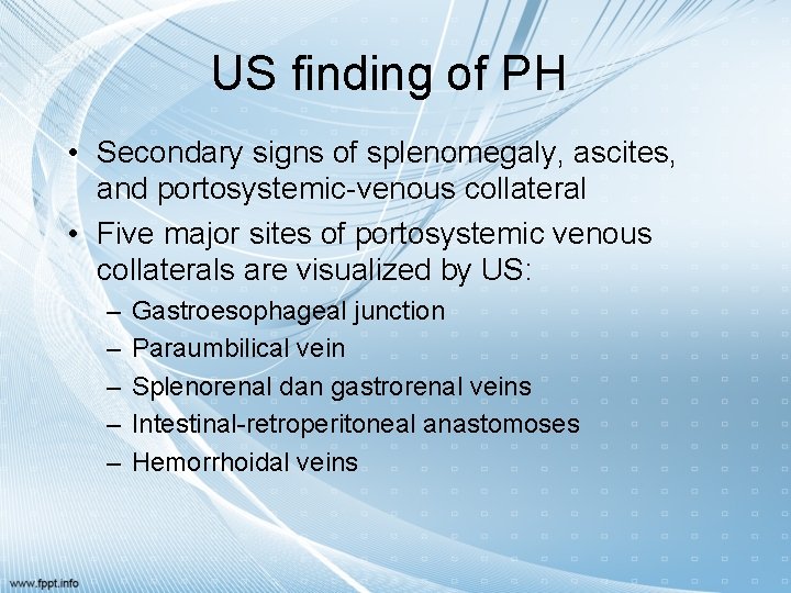 US finding of PH • Secondary signs of splenomegaly, ascites, and portosystemic-venous collateral •