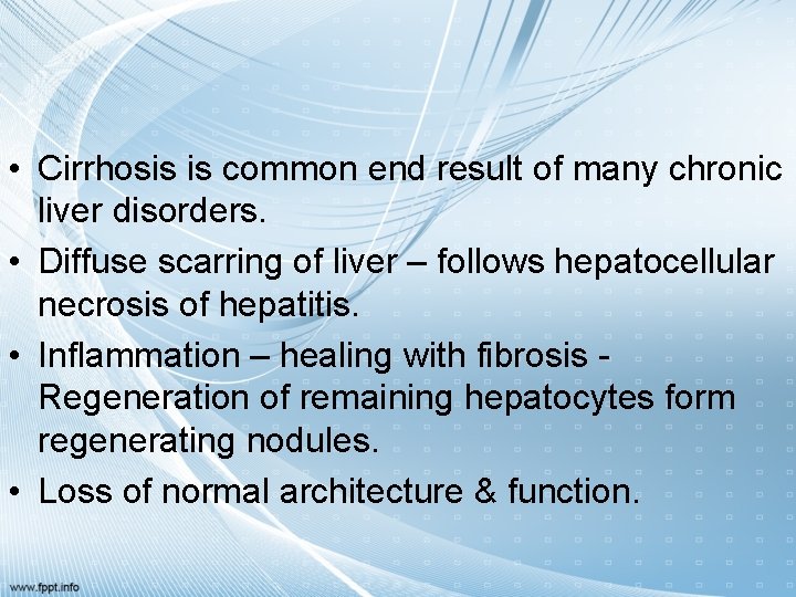  • Cirrhosis is common end result of many chronic liver disorders. • Diffuse
