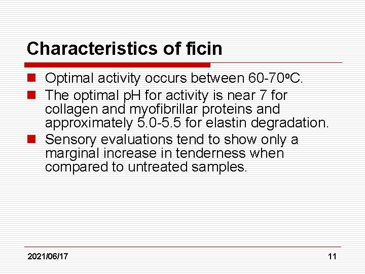 Characteristics of ficin n Optimal activity occurs between 60 -70 o. C. n The