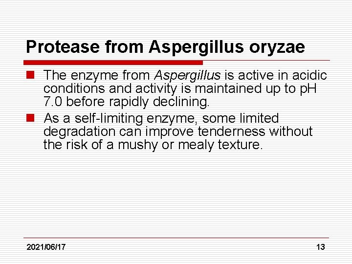Protease from Aspergillus oryzae n The enzyme from Aspergillus is active in acidic conditions