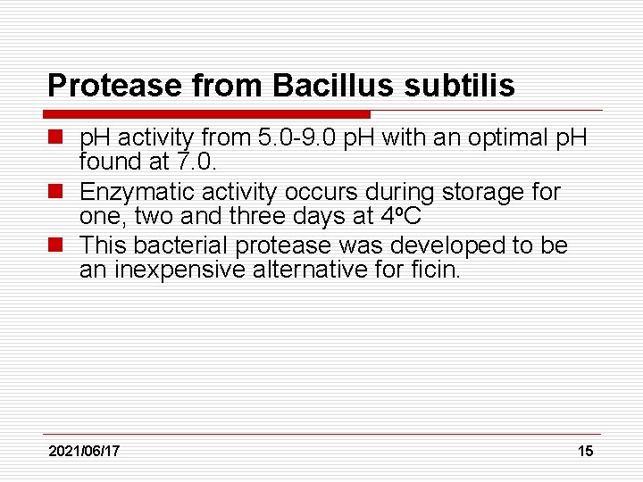 Protease from Bacillus subtilis n p. H activity from 5. 0 -9. 0 p.