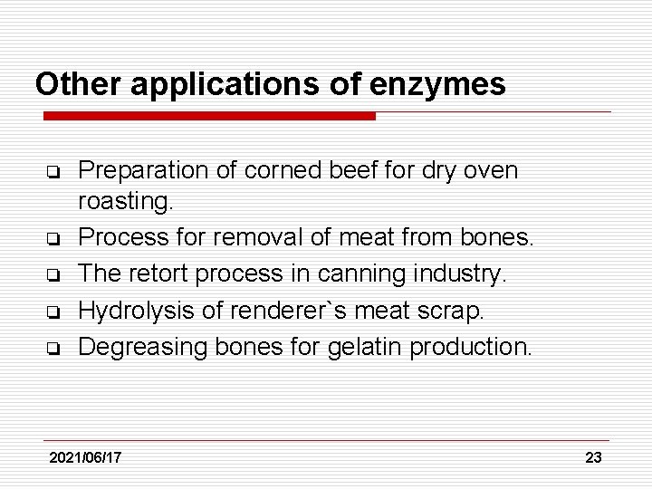 Other applications of enzymes ❏ ❏ ❏ Preparation of corned beef for dry oven