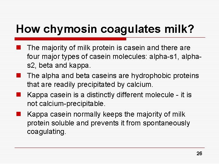 How chymosin coagulates milk? n The majority of milk protein is casein and there