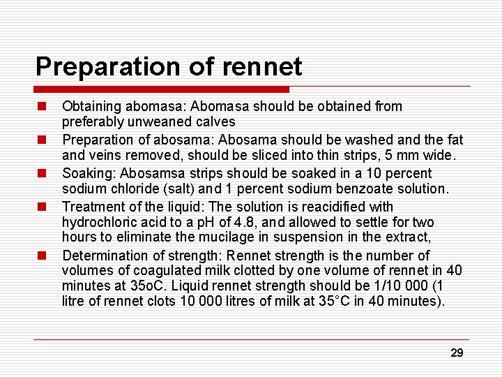 Preparation of rennet n n n Obtaining abomasa: Abomasa should be obtained from preferably