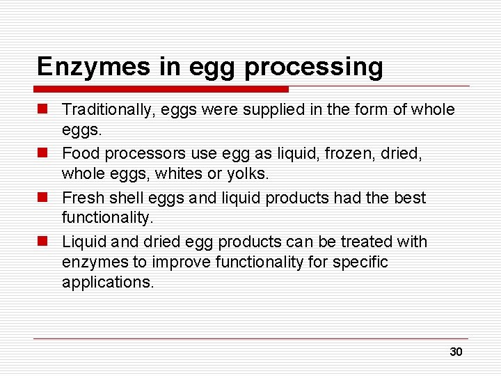 Enzymes in egg processing n Traditionally, eggs were supplied in the form of whole