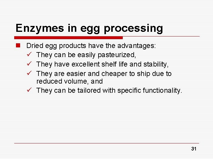 Enzymes in egg processing n Dried egg products have the advantages: ü They can