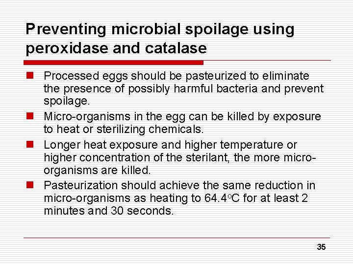 Preventing microbial spoilage using peroxidase and catalase n Processed eggs should be pasteurized to