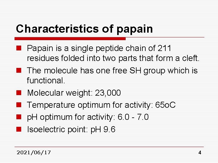 Characteristics of papain n Papain is a single peptide chain of 211 residues folded