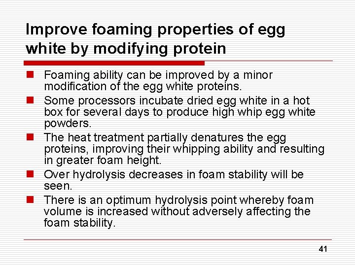 Improve foaming properties of egg white by modifying protein n Foaming ability can be