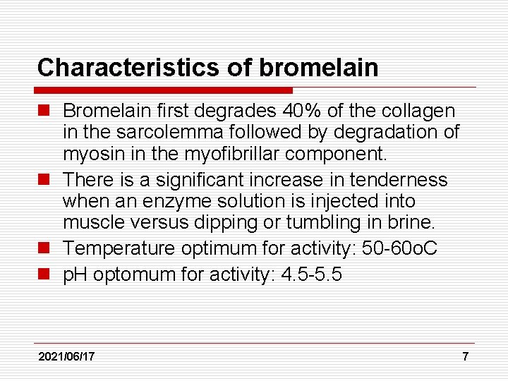 Characteristics of bromelain n Bromelain first degrades 40% of the collagen in the sarcolemma