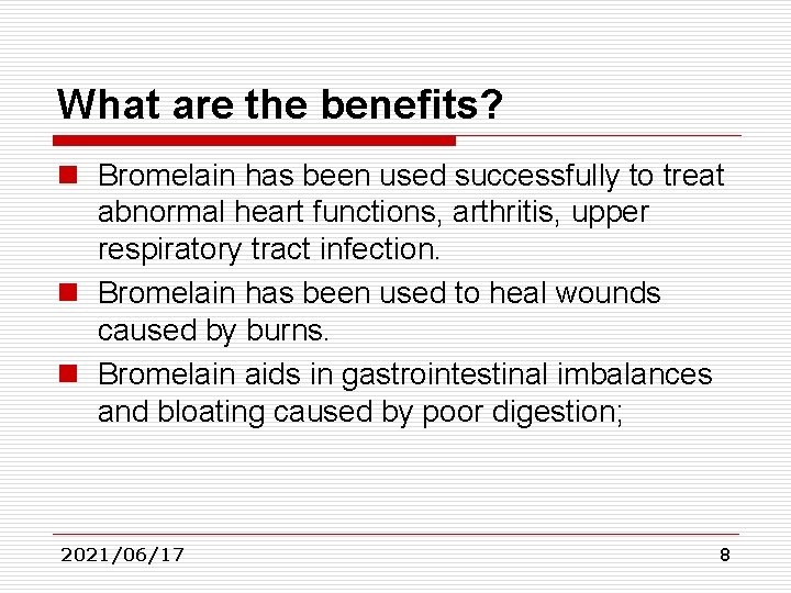 What are the benefits? n Bromelain has been used successfully to treat abnormal heart