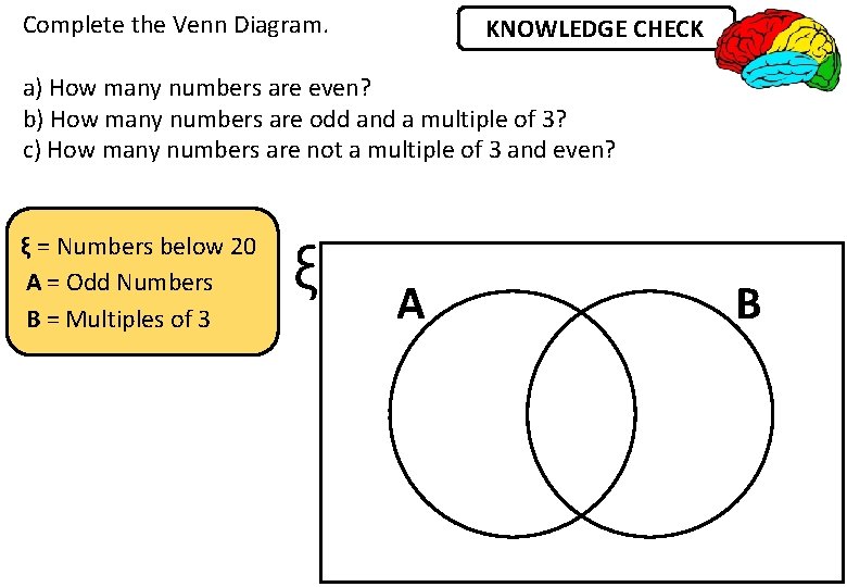 Complete the Venn Diagram. KNOWLEDGE CHECK a) How many numbers are even? b) How