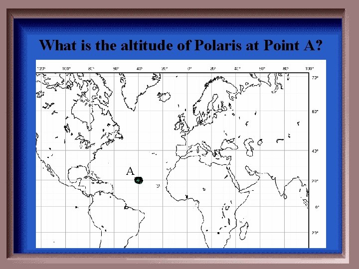 What is the altitude of Polaris at Point A? A 