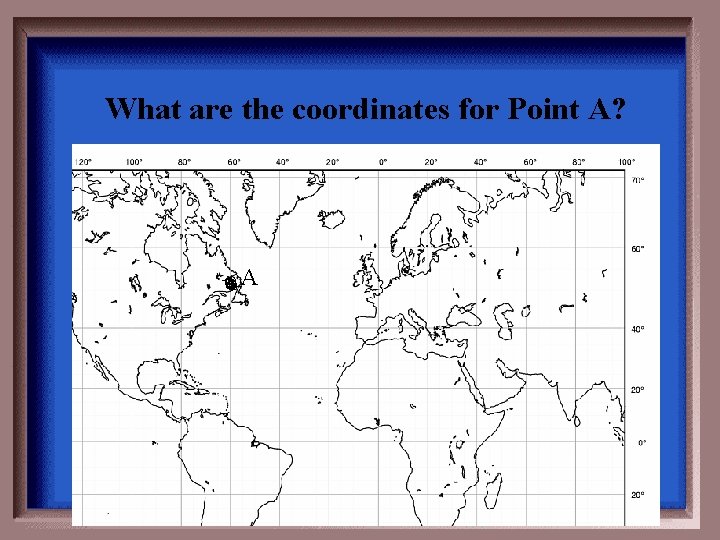 What are the coordinates for Point A? A 