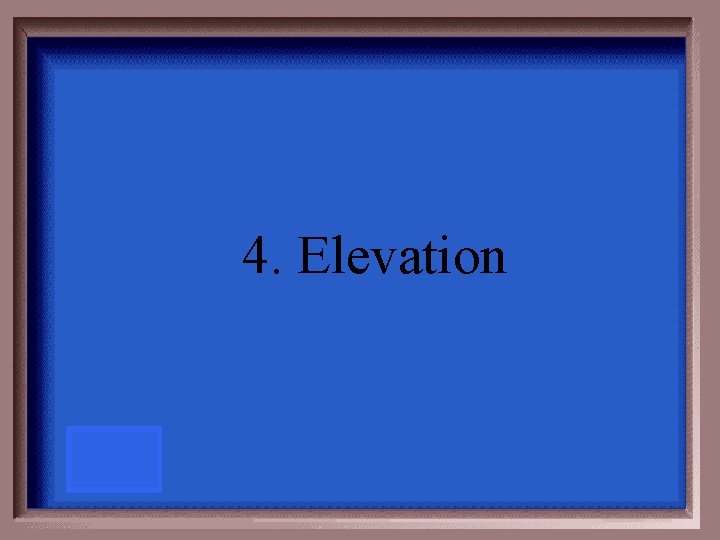 4. Elevation 