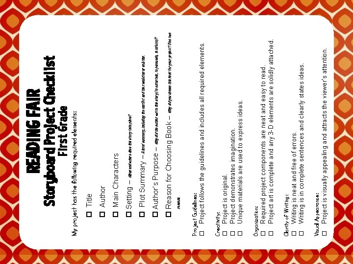 Visual Appearance: Project is visually appealing and attracts the viewer’s attention. Clarity of Writing: