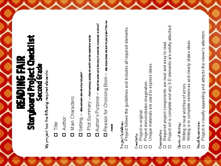 Visual Appearance: Project is visually appealing and attracts the viewer’s attention. Clarity of Writing: