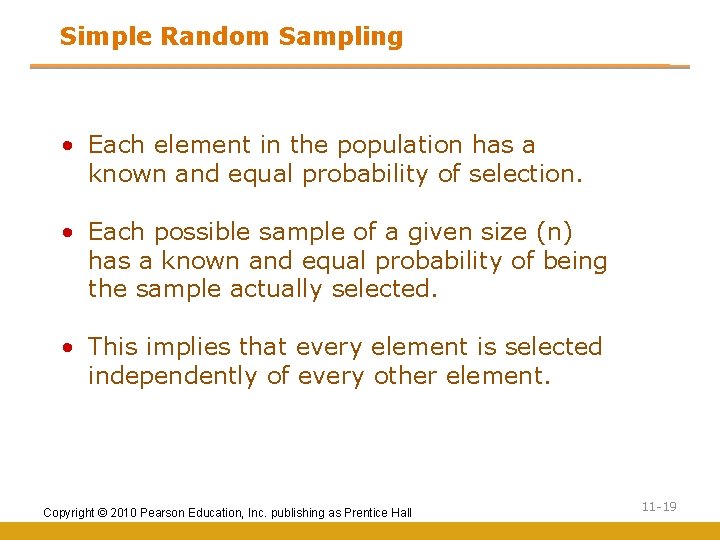 Simple Random Sampling • Each element in the population has a known and equal