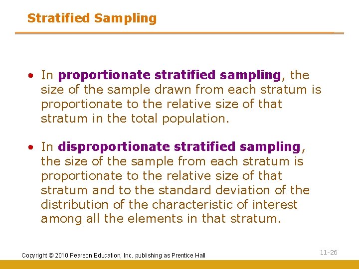 Stratified Sampling • In proportionate stratified sampling, the size of the sample drawn from