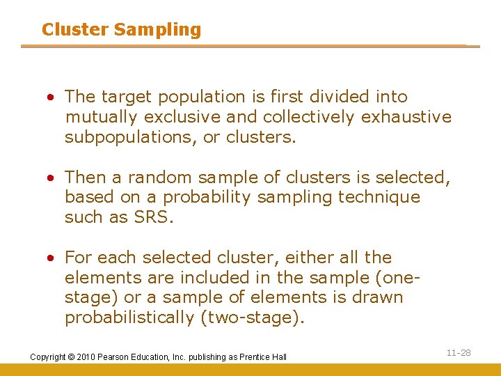 Cluster Sampling • The target population is first divided into mutually exclusive and collectively