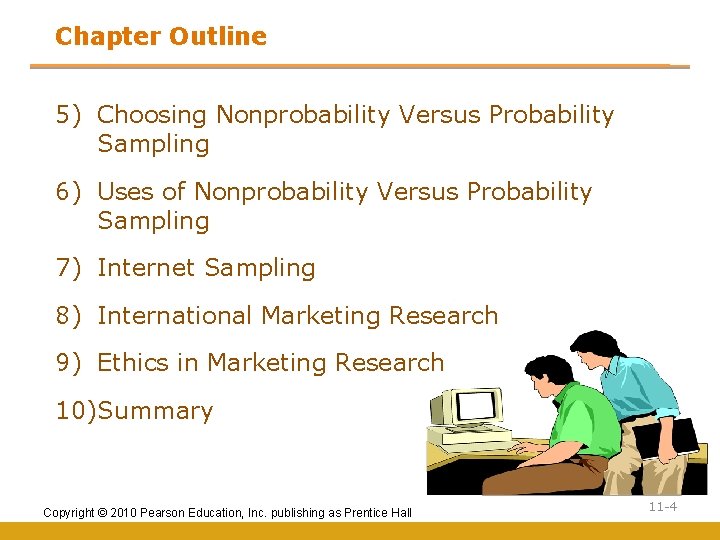 Chapter Outline 5) Choosing Nonprobability Versus Probability Sampling 6) Uses of Nonprobability Versus Probability