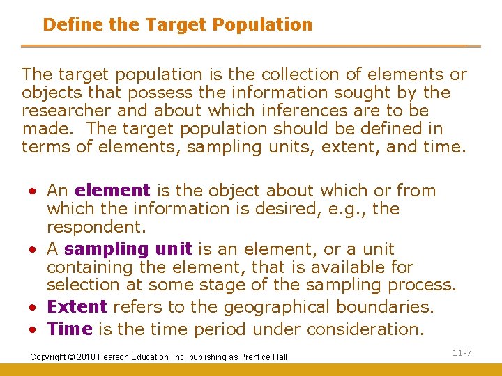 Define the Target Population The target population is the collection of elements or objects