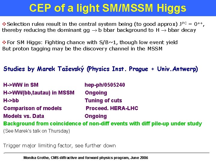 CEP of a light SM/MSSM Higgs v. Selection rules result in the central system