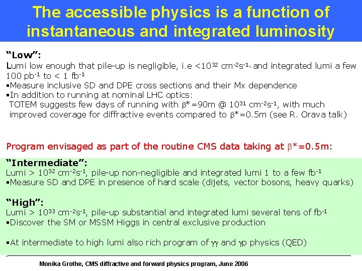 The accessible physics is a function of instantaneous and integrated luminosity “Low”: Lumi low