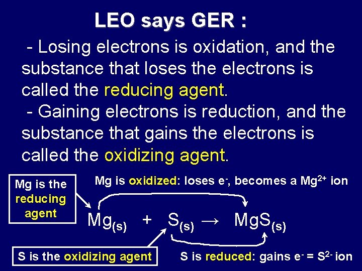 LEO says GER : - Losing electrons is oxidation, and the substance that loses