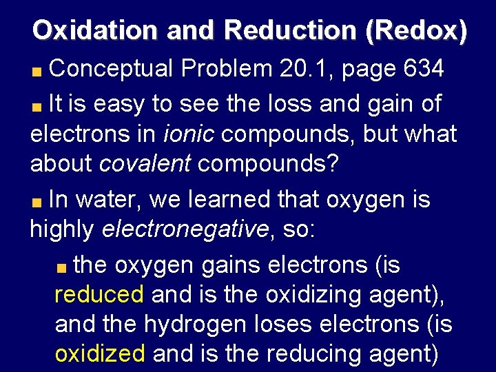 Oxidation and Reduction (Redox) Conceptual Problem 20. 1, page 634 It is easy to