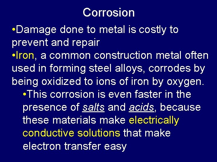 Corrosion • Damage done to metal is costly to prevent and repair • Iron,