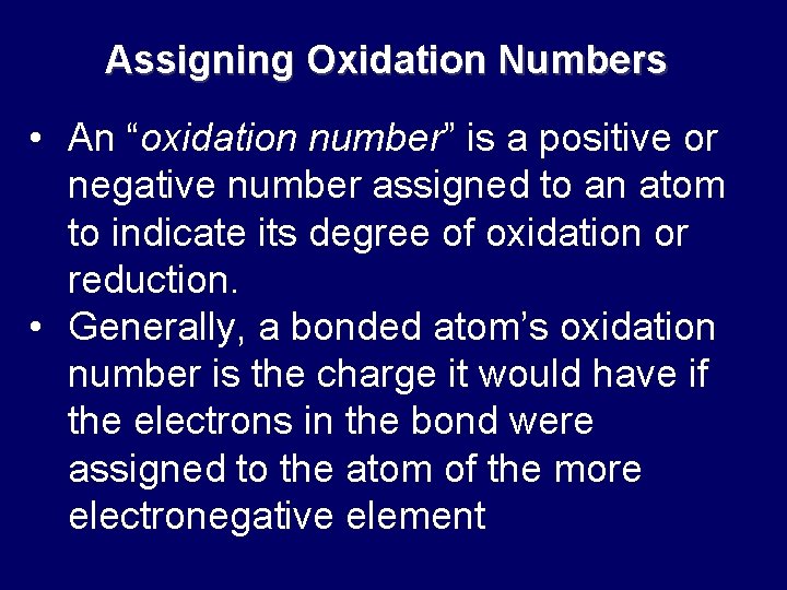 Assigning Oxidation Numbers • An “oxidation number” is a positive or negative number assigned