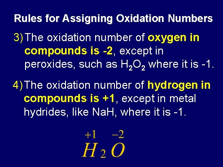 Rules for Assigning Oxidation Numbers 3) The oxidation number of oxygen in compounds is